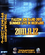 FALCOM jdk BAND LIVE 2011 SUMMER LIVE IN NICOFARRE