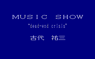 MUSIC SHOW dead-end crisis