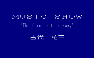 MUSIC SHOW The force rotted away
