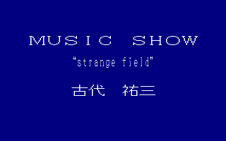 MUSIC SHOW strange field